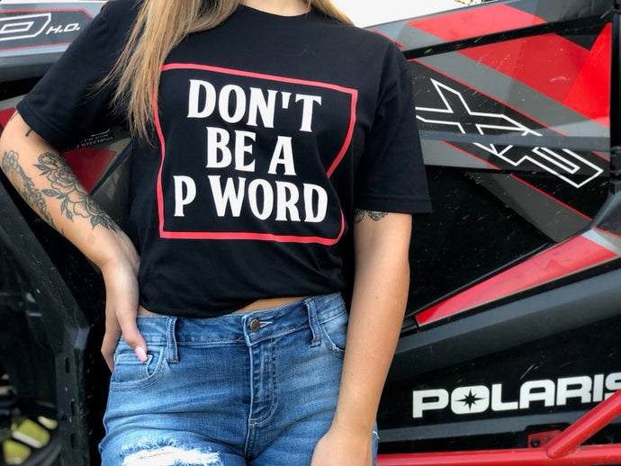 Don’t be a P word tshirt
